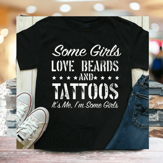 Certaines filles aiment les barbes et les tatouages - T-shirt